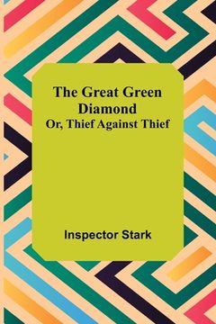 portada The Great Green Diamond; Or, Thief Against Thief (en Inglés)
