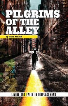 portada Pilgrims of the Alley: Living out Faith in Displacement