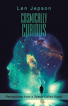 portada Cosmically Curious: Perceptions From a Speck Called Earth (en Inglés)
