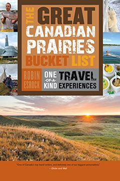 portada The Great Canadian Prairies Bucket List: One-Of-A-Kind Travel Experiences (The Great Canadian Bucket List) (en Inglés)