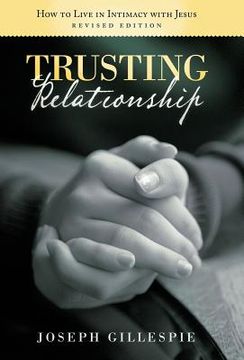 portada trusting relationship: how to live in intimacy with jesus, revised edition (en Inglés)