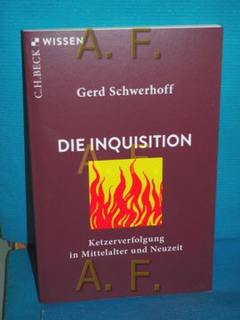portada Die Inquisition: Ketzerverfolgung in Mittelalter und Neuzeit C. H. Beck Wissen , 2340 (in German)