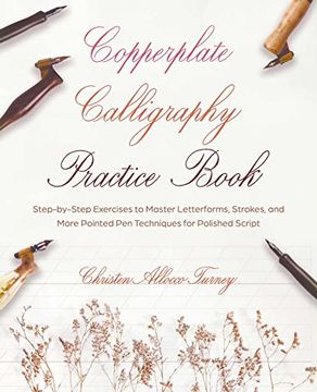 portada Copperplate Calligraphy Practice Book: Step-By-Step Exercises to Master Letterforms, Strokes, and More Pointed pen Techniques for Polished Script (Hand-Lettering & Calligraphy Practice) (in English)