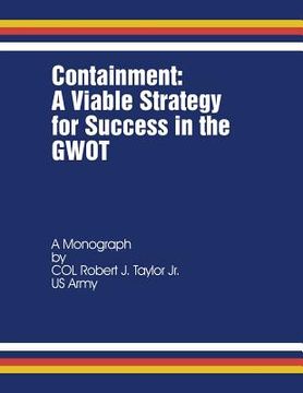 portada Containment: A Viable Strategy for Success in the GWOT