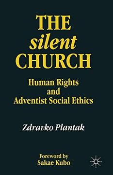 portada The Silent Church: Human Rights and Adventist Social Ethics: Seventh-Day Adventism, Human Rights and Modern Adventist Social Ethics (en Inglés)