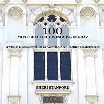 portada 100 Most Beautiful Windows In Graz: A Visual Documentation of Austrian Architecture Masterpieces (in English)