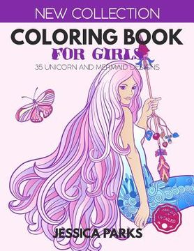 portada Coloring Book for Girls: 35 Unicorn and Mermaid Designs for Relaxation and Creativity, for Girls, Kids and Adults - Part 1 (en Inglés)