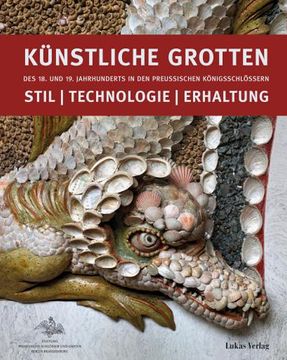 portada Künstliche Grotten des 18. Und 19. Jahrhunderts in den Preußischen Königsschlössern (en Alemán)