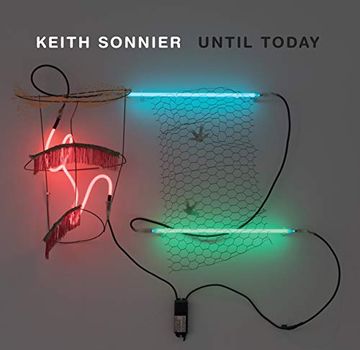 portada Keith Sonnier: Until Today (in English)