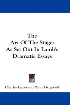 portada the art of the stage: as set out in lamb's dramatic essays (en Inglés)