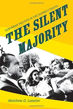 portada The Silent Majority: Suburban Politics in the Sunbelt South (Politics and Society in Modern America) (en Inglés)