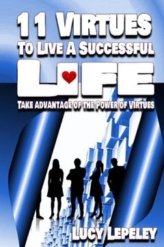portada 11 Virtues To Live A Successful Life: Take advantage of the Power of Virtues (en Inglés)
