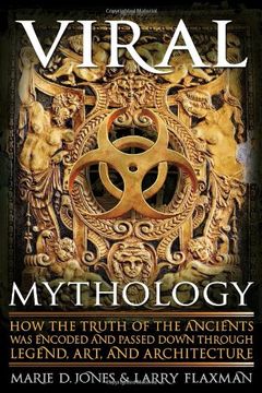 portada Viral Mythology: How the Truth of the Ancients Was Encoded and Passed Down Through Legend, Art, and Architecture (in English)
