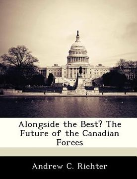 portada alongside the best? the future of the canadian forces (en Inglés)