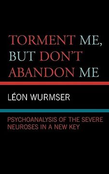 portada torment me, but don't abandon me: psychoanalysis of the severe neuroses in a new key (in English)