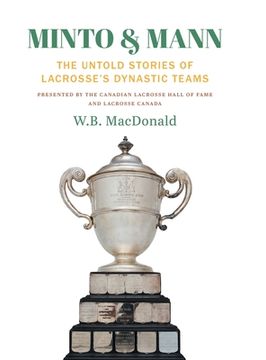 portada Minto & Mann: The Untold Stories of Lacrosse's Dynastic Teams (in English)