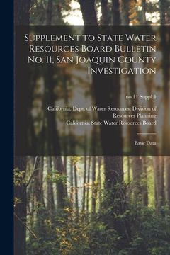 portada Supplement to State Water Resources Board Bulletin No. 11, San Joaquin County Investigation: Basic Data; no.11 Suppl.4 (en Inglés)