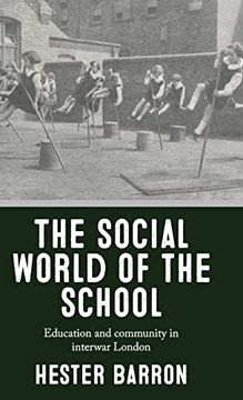 portada The Social World of the School: Education and Community in Interwar London (in English)