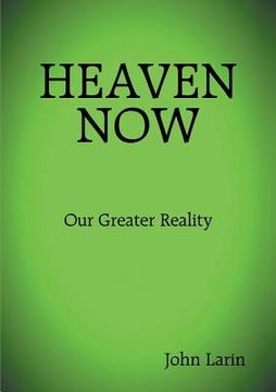 portada Heaven Now: Our Greater Reality (en Inglés)