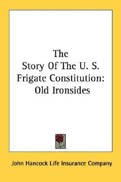 portada the story of the u. s. frigate constitution: old ironsides (en Inglés)