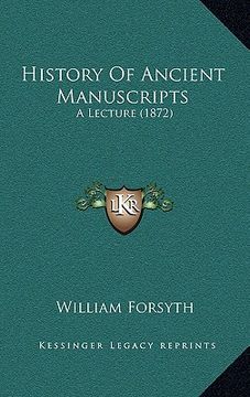 portada history of ancient manuscripts: a lecture (1872) (en Inglés)