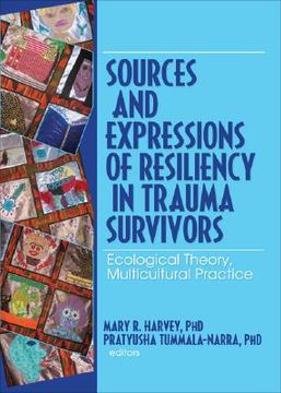 portada sources and expressions of resiliency in trauma survivors: ecological theory, multicultural practice (en Inglés)