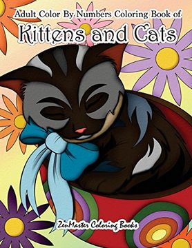 portada Adult Color By Numbers Coloring Book of Kittens and Cats: A Kittens and Cats Color By Number Coloring Book for Adults for Relaxation and Stress Relief: Volume 13 (Adult Color By Number Coloring Books)