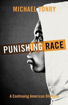 portada Punishing Race: A Continuing American Dilemma (Studies in Crime and Public Policy) (en Inglés)