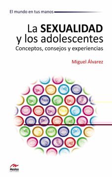portada La Sexualidad y los Adolescentes. Conceptos, Consejos y Experiencias: 5 (el Mundo en tus Manos) (in Spanish)
