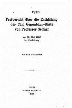 portada Festbericht über die Enthüllung der Carl Gegenbaur-Büste von Professor Seffner (in German)