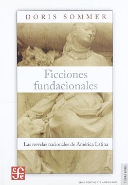 portada Ficciones Fundacionales las Novelas Nacionales de Ameri ca Latina (in Spanish)