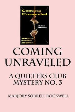 portada Coming Unraveled: A Quilters Club Mystery No. 3 (in English)