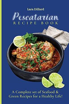 portada Pescatarian Recipe Book: A Complete set of Seafood and Green Recipes for a Healthy Life! (in English)