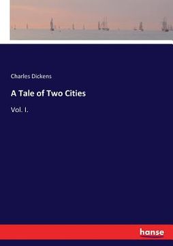 portada A Tale of Two Cities: Vol. I. (en Inglés)