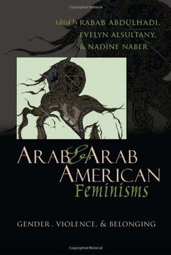portada Arab and Arab American Feminisms: Gender, Violence, and Belonging (Gender, Culture, and Politics in the Middle East) (en Inglés)