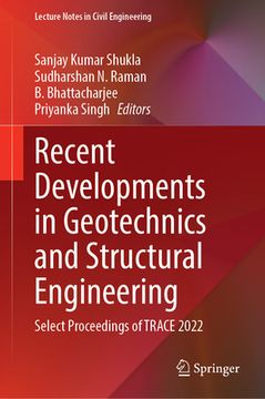 portada Recent Developments in Geotechnics and Structural Engineering: Select Proceedings of Trace 2022 (en Inglés)