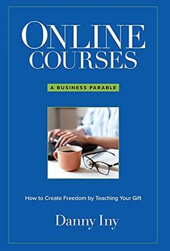 portada Online Courses: How to Create Freedom by Teaching Your Gift (en Inglés)