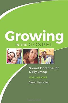 portada Growing in the Gospel: Sound Doctrine for Daily Living (Volume 1) (en Inglés)