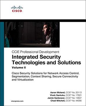 portada Integrated Security Technologies and Solutions - Volume ii: Cisco Security Solutions for Network Access Control, Segmentation, Context Sharing, Secure. And vi (Ccie Professional Development) (in English)