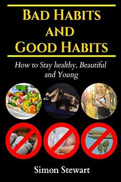 portada Bad Habits and Good Habits: How to Stay Healthy, Beautiful and Young (Health Books) (en Inglés)