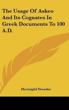portada the usage of askeo and its cognates in greek documents to 100 a.d. (in English)