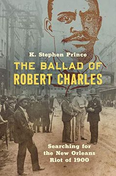 portada The Ballad of Robert Charles: Searching for the new Orleans Riot of 1900 (in English)