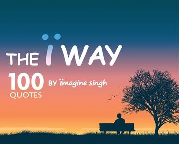 portada The Ï Way: 100 Quotes by Ïmagine Singh (en Inglés)