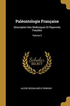 portada Paléontologie Française: Description Des Mollusques Et Rayonnés Fossiles; Volume 2 