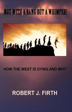 portada not with a bang but a whimper!: The west was dying And why Donald trump was elected