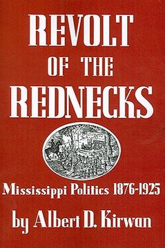 portada revolt of the rednecks: mississippi politics, 1876-1925 (en Inglés)