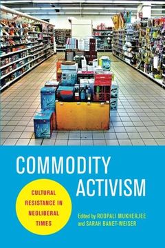portada Commodity Activism: Cultural Resistance in Neoliberal Times (Critical Cultural Communication) (in English)