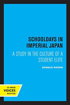 portada Schooldays in Imperial Japan: A Study in the Culture of a Student Elite (Volume 19) (en Inglés)