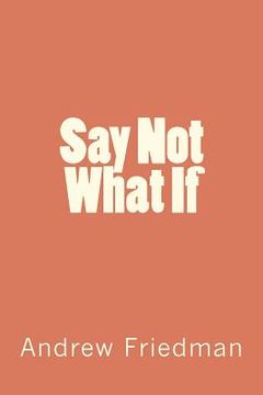 portada say not what if