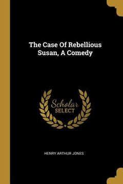 portada The Case Of Rebellious Susan, A Comedy
